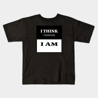 I think, therefore I am. - Rene Descartes Kids T-Shirt